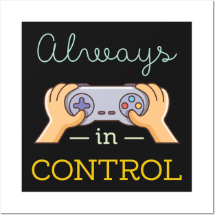 Always in Control Gamer Posters and Art